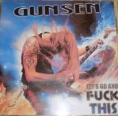 Gunsen : Let's Go and Fuck This